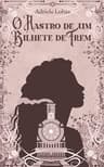 Capa do livro O Rastro de um Bilhete de Trem